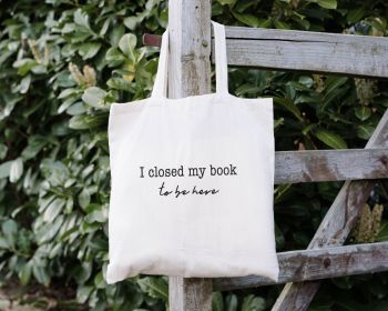 I closed my book to be here tote