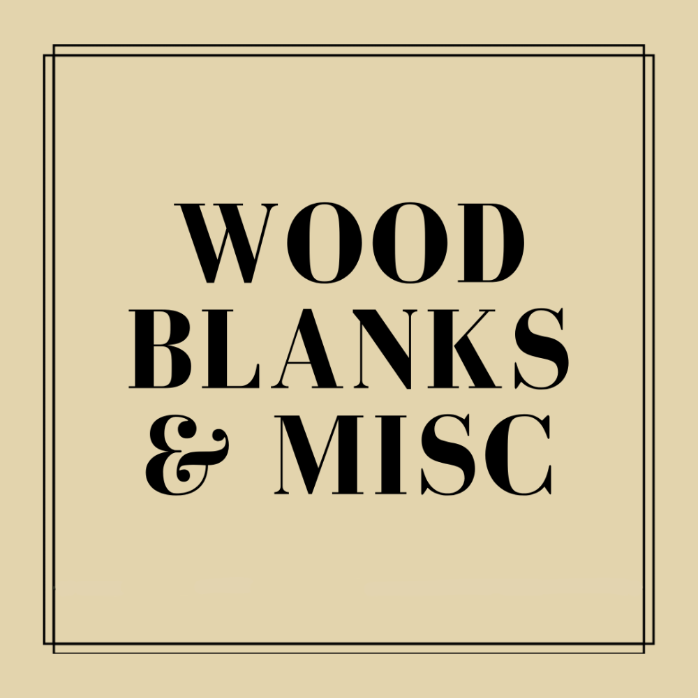 WOOD BLANKS & MISC