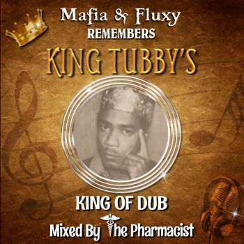 MAFIA & FLUXY REMEMBERS KING TUBBY