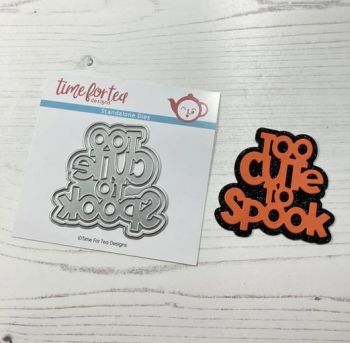 Time For Tea - Too cute to spook sentiment die set