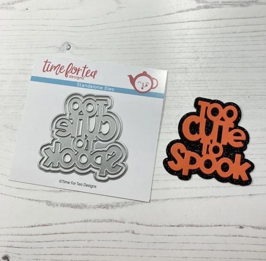 ***NEW*** Time For Tea - Too cute to spook sentiment die set