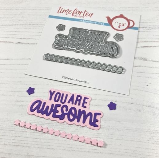 ***NEW*** Time For Tea - You are awesome sentiment die set