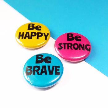 Be happy, Be Brave, Be Strong Badge Set