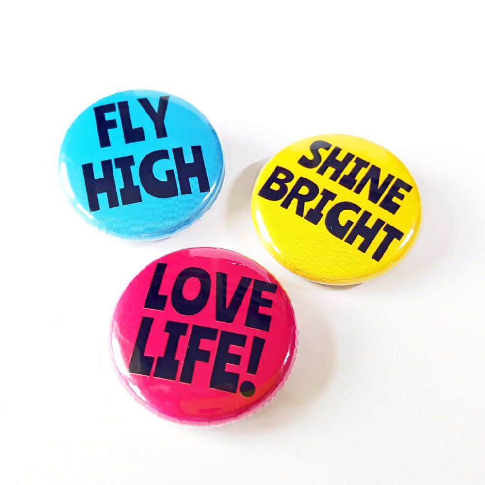 Love Life, Fly High, Shine Bright - 3 Badge Set