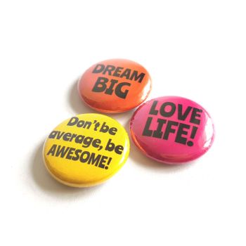 Dream Big, Love Life, Don't be Average be Awesome! - 3 Badge Set