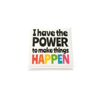 I have the power to make things happen Square Badge
