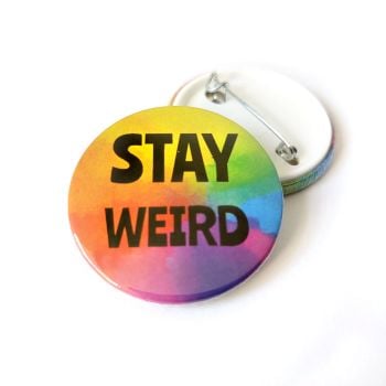 Stay Weird Rainbow Pin Badge 