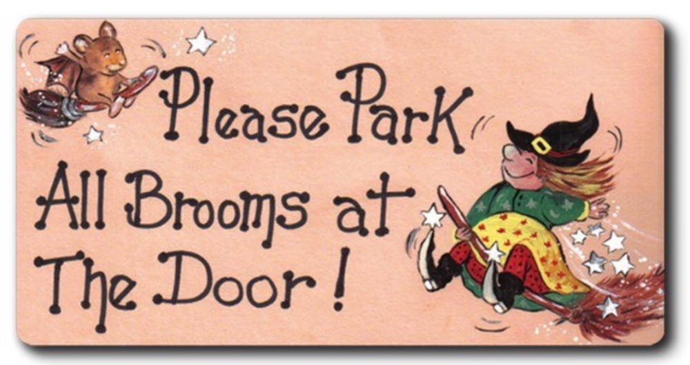 Magnet - Please park all brooms at the door!