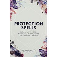 Protection Spells by Arin Murphy-Hiscock