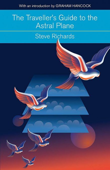 The Traveller's Guide to the Astral Plane by Steve Richards