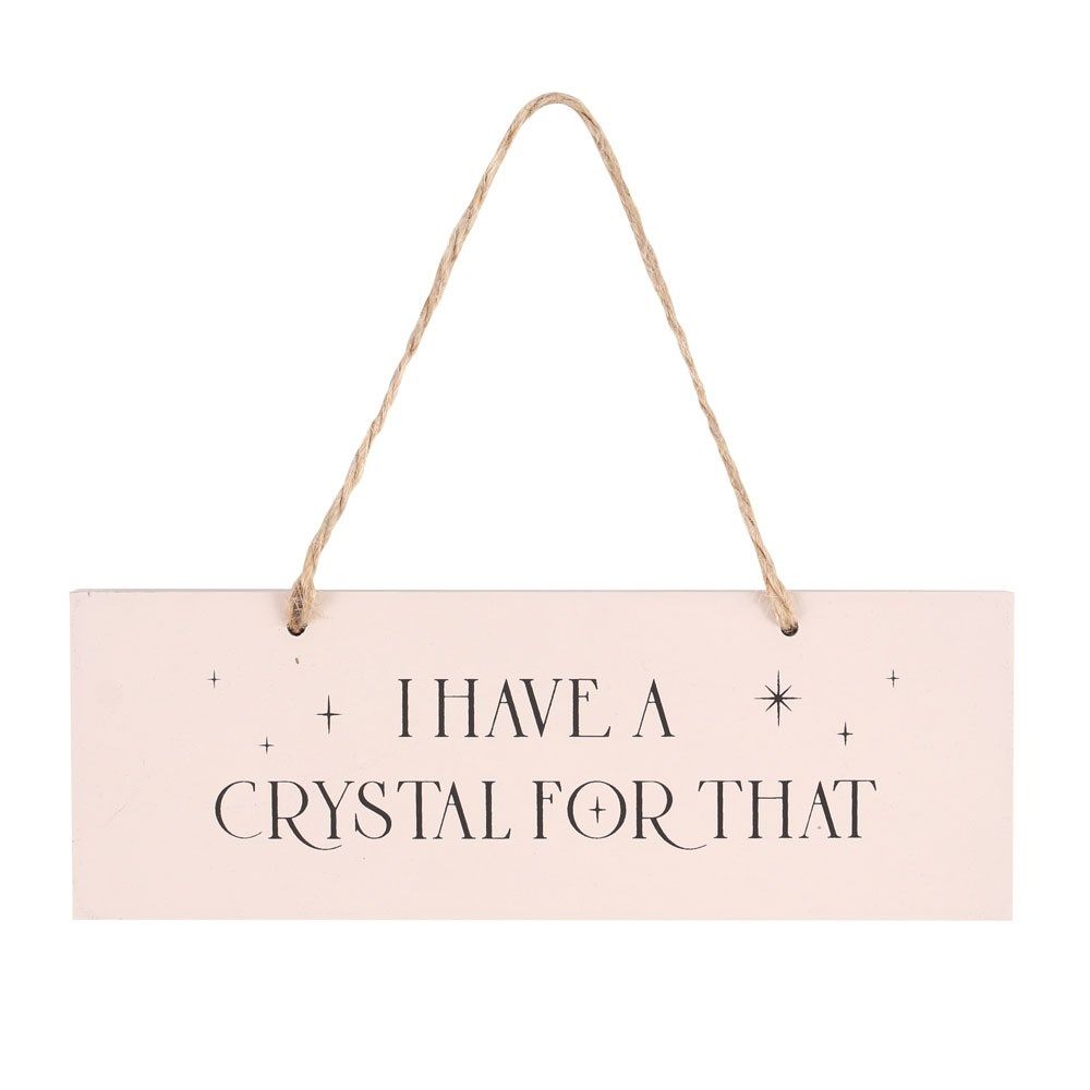 Wooden Plaque - I Have a Crystal for That