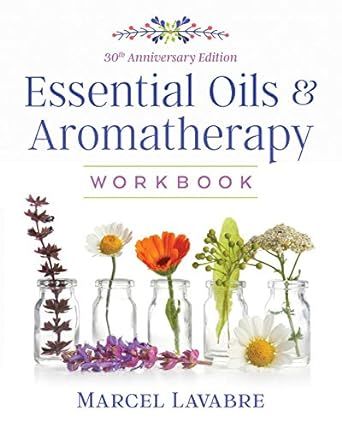 Essential Oils & Aromatherapy Workbook by Marcel Lavabre