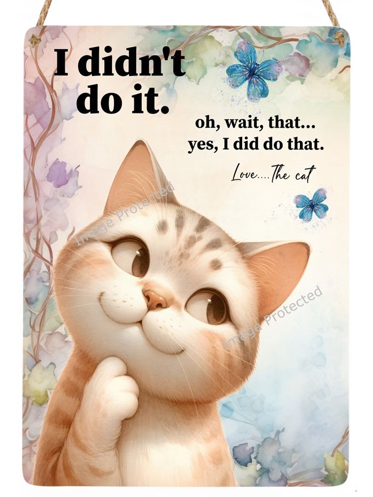 Whimsical Cats - Funny Hanging Sign - I didn't do it...oh yes i did