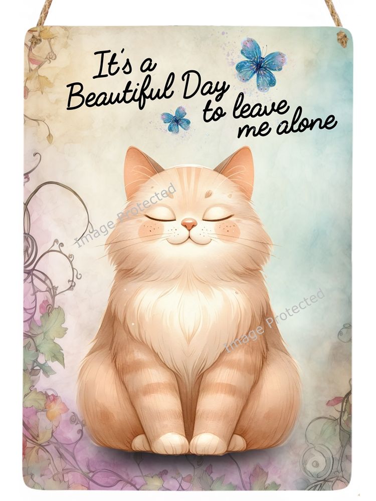 Whimsical Cats - Funny Hanging Sign - It's a beautiful day to leave me alon