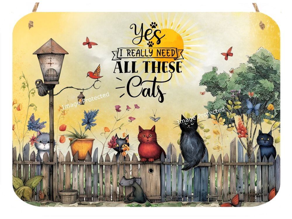 Yes I Do Need All These Cats - Metal Hanging Sign