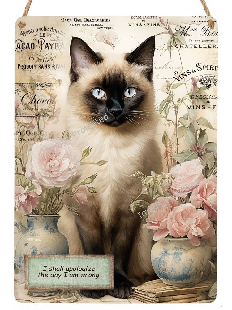 Hanging Metal Sign - Vintage Cat - Siamese Cat - "I shall apologise the day i'm wrong"