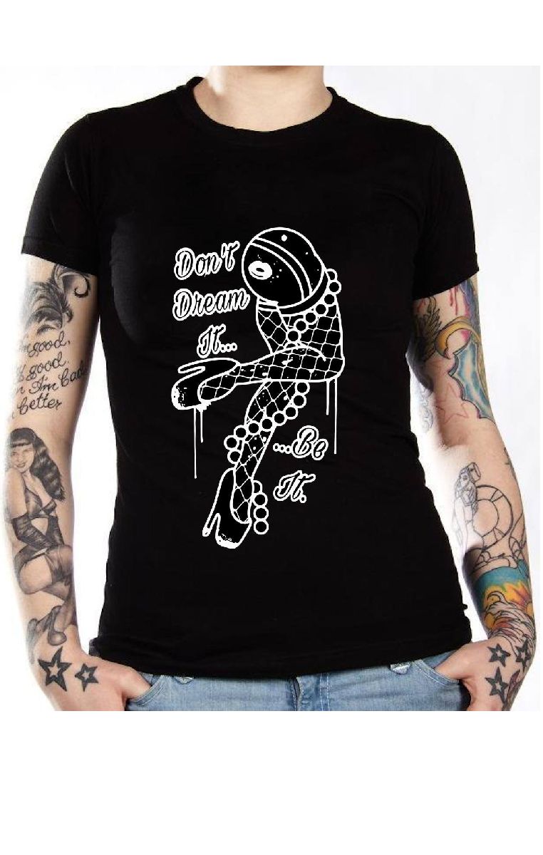 Don't Dream It T Shirt