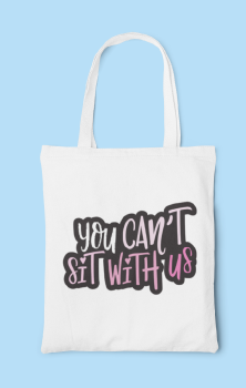 Can't Sit With Us Tote Bag