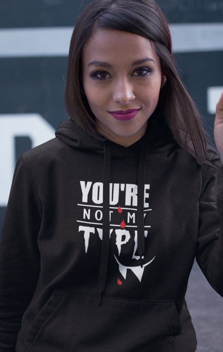 You're Not My Type Hoodie