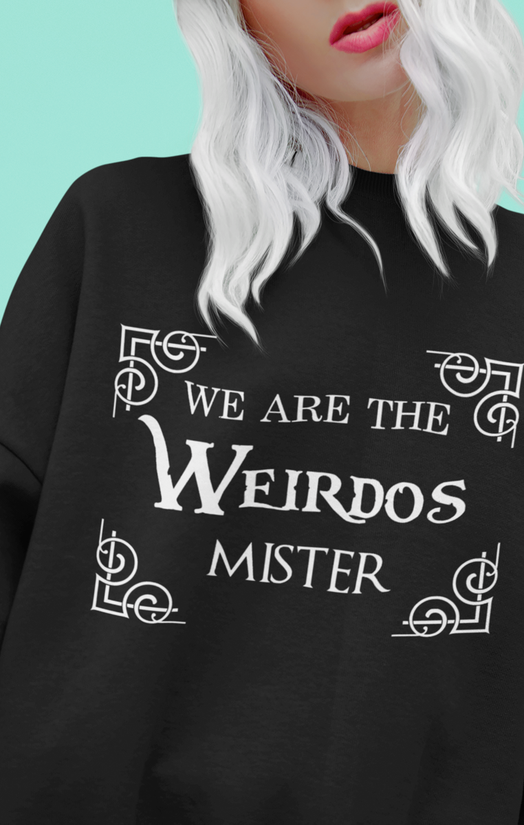 We Are The Weirdos Sweatshirt