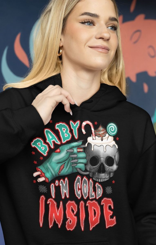 Baby I'm Cold Inside Hoodie