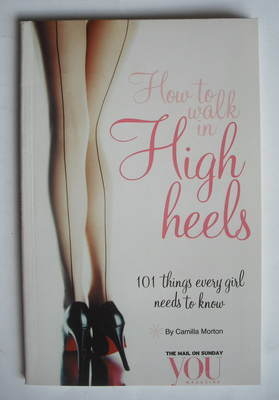 How To Walk In High Heels (101 Things Every Girl Needs To Know) booklet