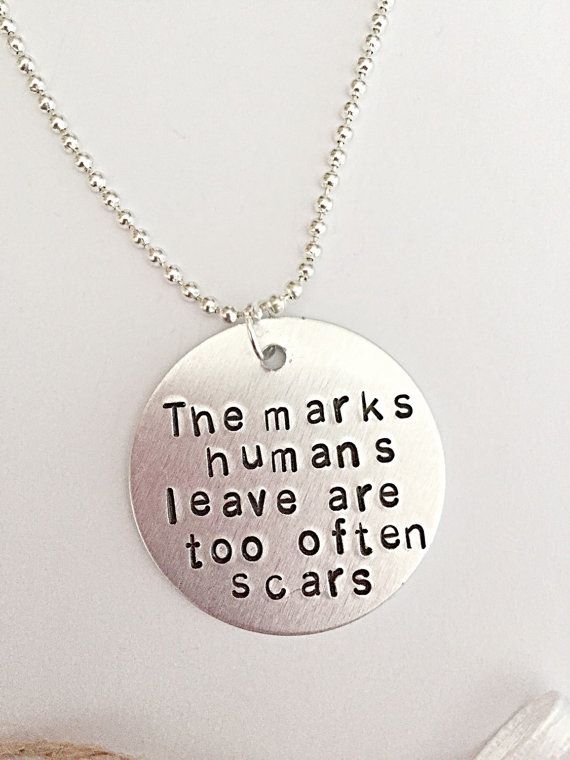 The Marks Humans Leave Are Too Often Scars Necklace