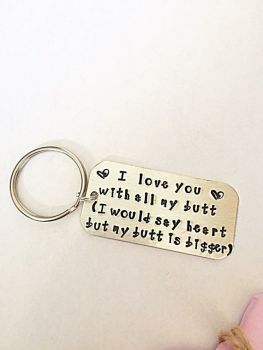 I Love You With All My Butt Keyring