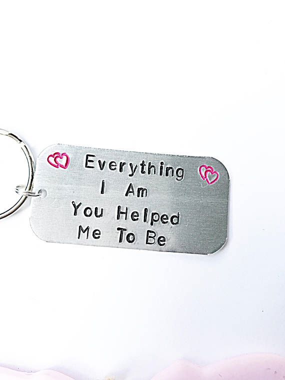 Everything I am You Helped Me To Be Keyring