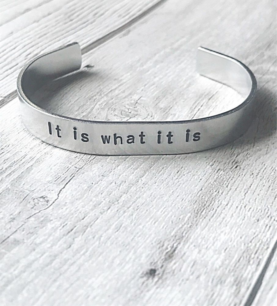 It Is What It Is Cuff Bracelet