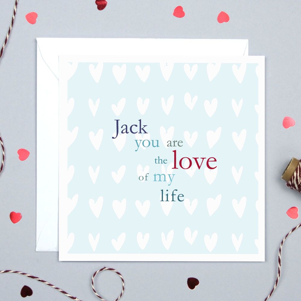Personalised 'Love Of My Life' Card For Him Or Her