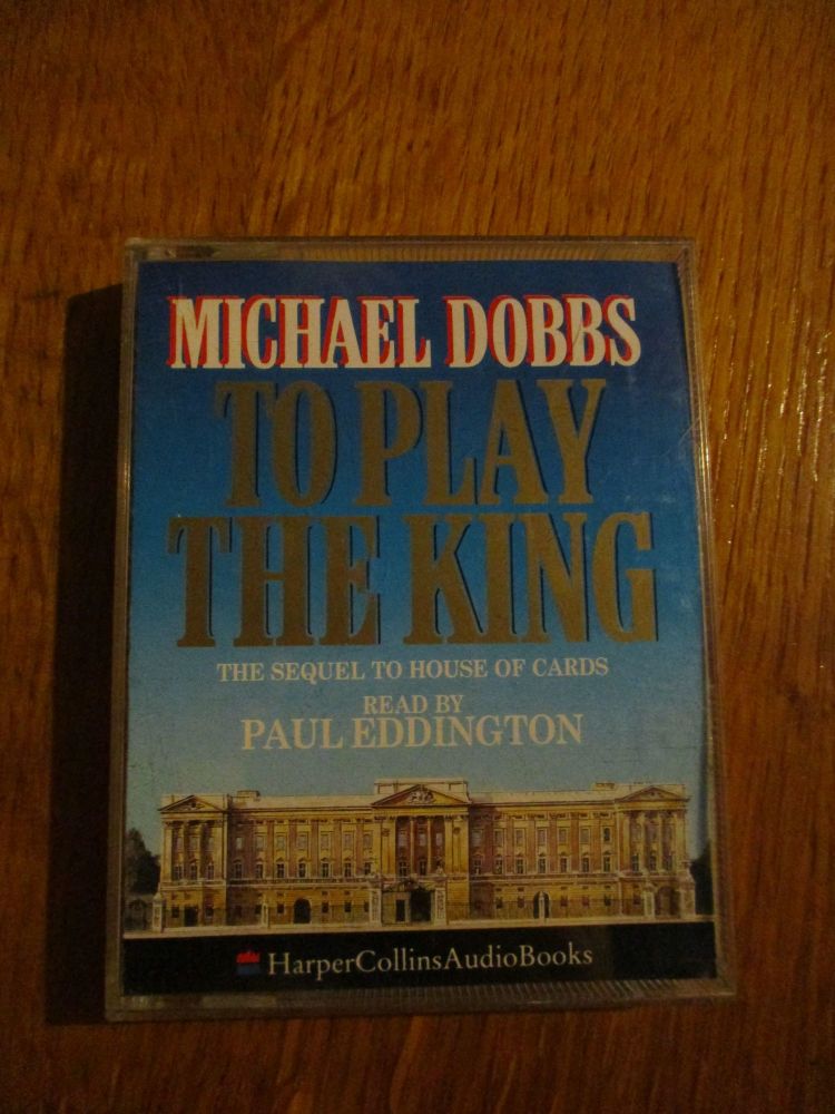 Michael Dobbs - To Play The King - Audio Book Cassette