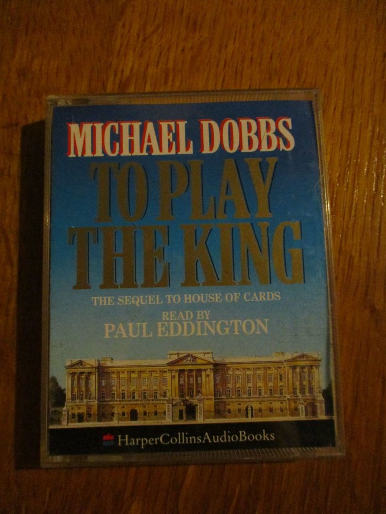 Michael Dobbs - To Play The King - Audio Book Cassette