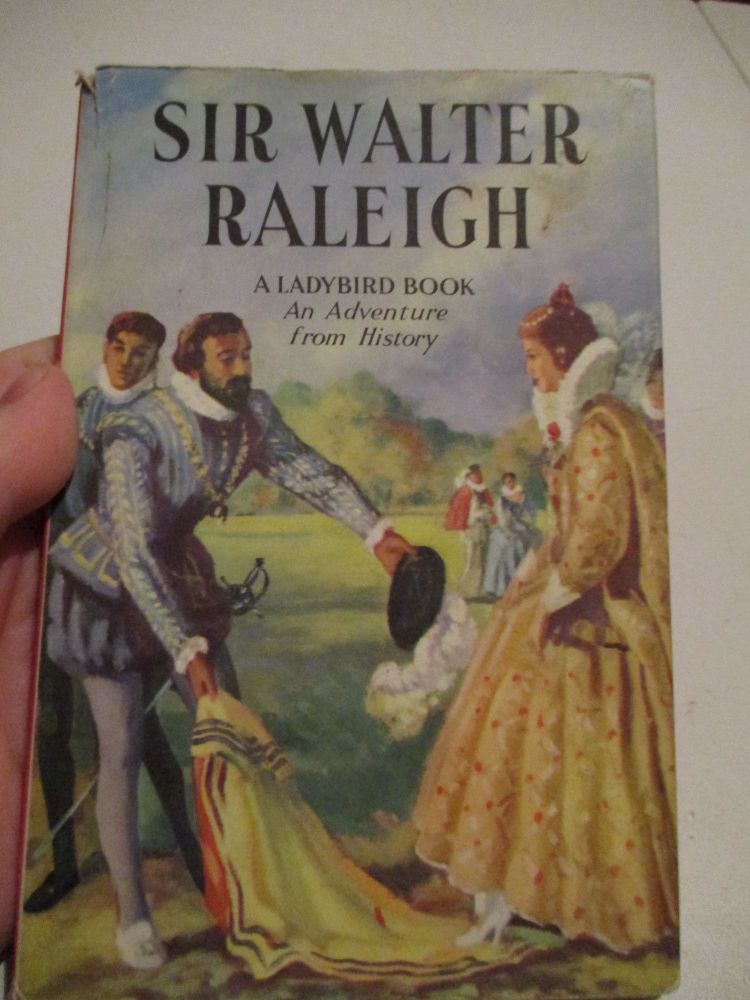 Sir Walter Raleigh - A Ladybird Book - An Adventure From History - Dust Jacketed Hardback - 1st Edition c.1957