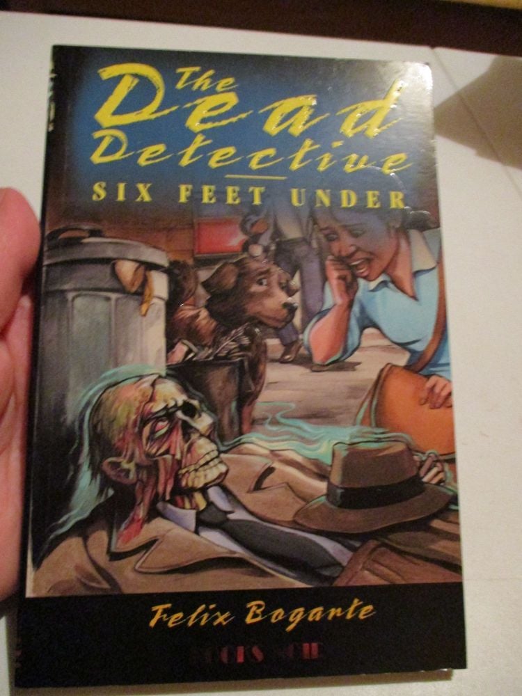 Felix Bogarte - The Dead Detective - Six Feet Under