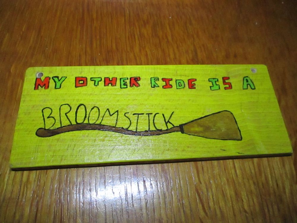 My Other Ride Is A Broomstick - Wooden Painted Sign