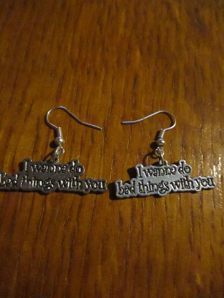 Silver tone "I Wanna Do Bad Things With You" Tag Styled Earrings