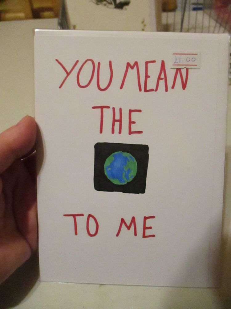 "You Mean The World To Me" White Card - [Blank]