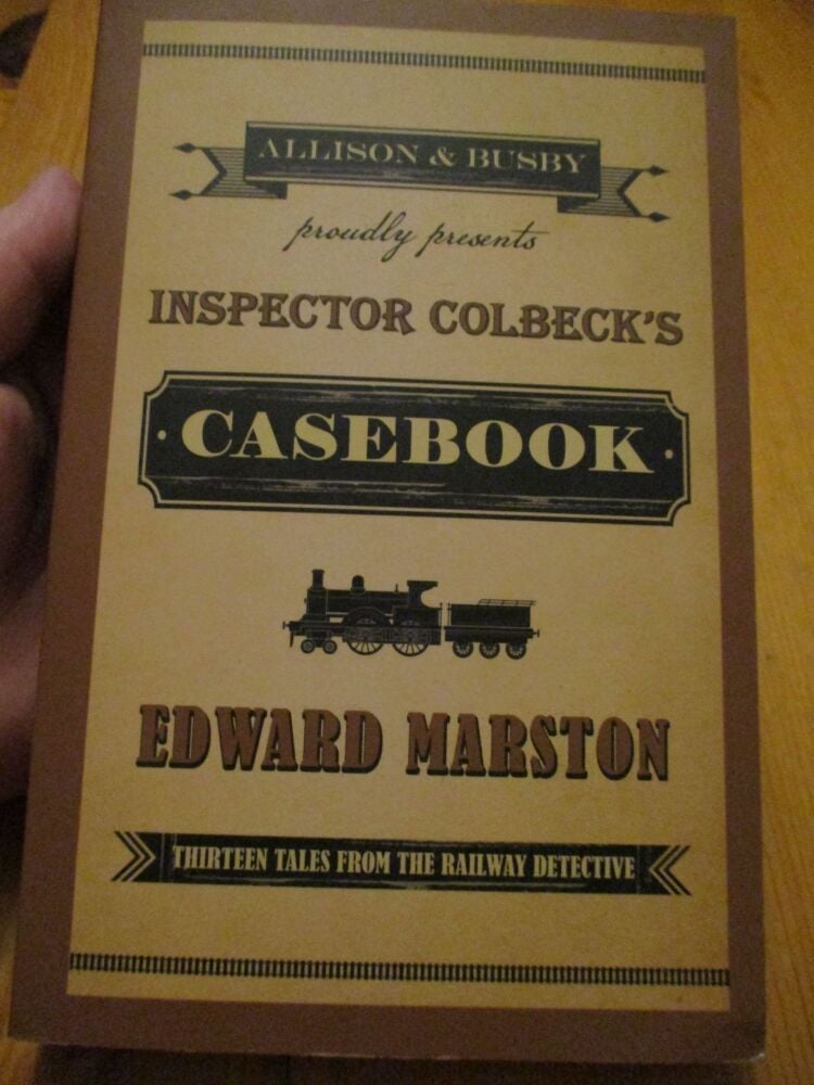 Inspector Colbeck's Casebook - Thirteen Tales From The Railway Detective - 