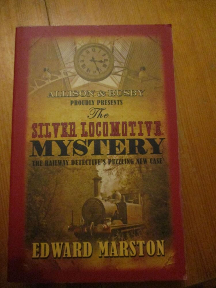 The Silver Locomotive Mystery - Edward Marston - The Railway Detective - Pa