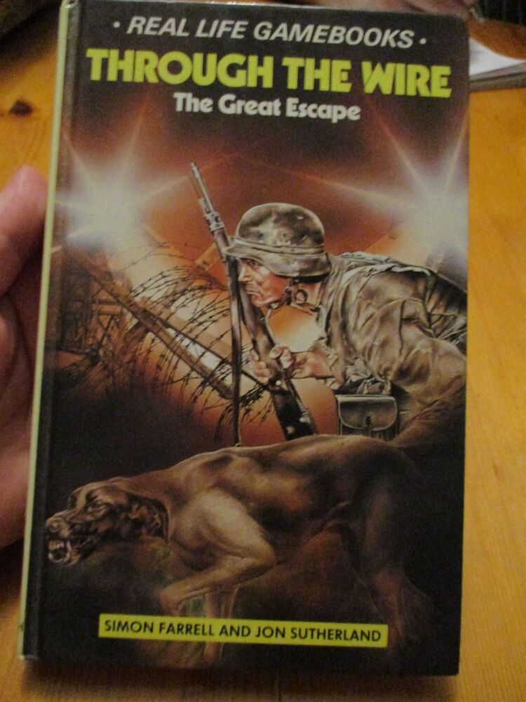 Through The Wire - Real Life Gamebooks - The Great Escape - Simon Farrell & Jon Sutherland 1986 Hardback