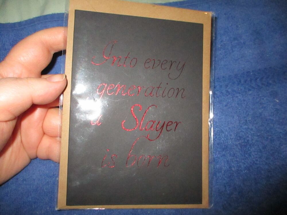Into Every Generation A Slayer Is Born (Red Foil on Black) Greeting Card - A6 Size. By Goblin Dreams