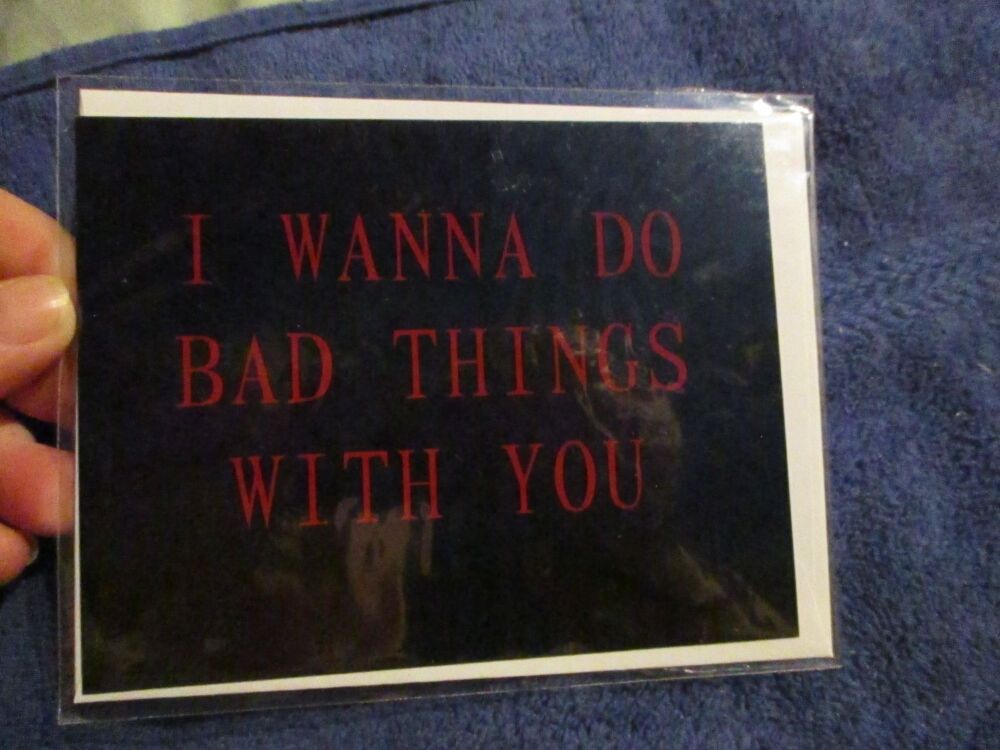 I Wanna Do Bad Things With You (Red on Black) Greeting Card - A6 Size. By Goblin Dreams
