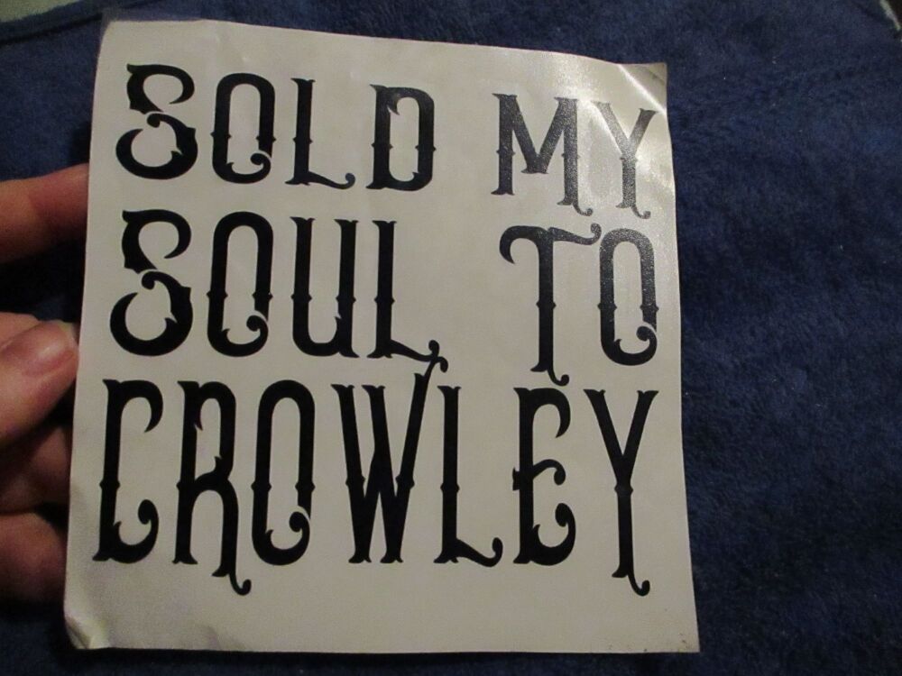 Small "Sold My Soul To Crowley" Supernatural Decal Transfer