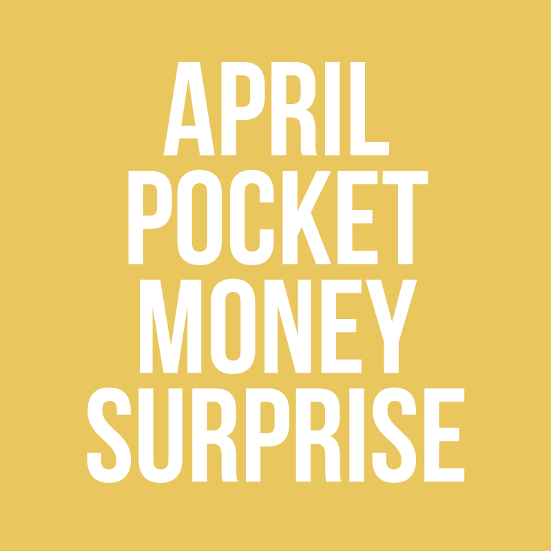 April Pocket Money Surprise