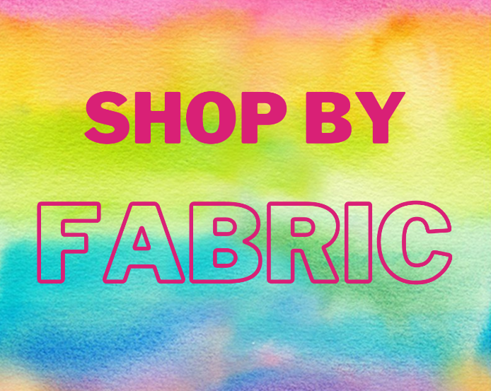 *Shop by Fabric*