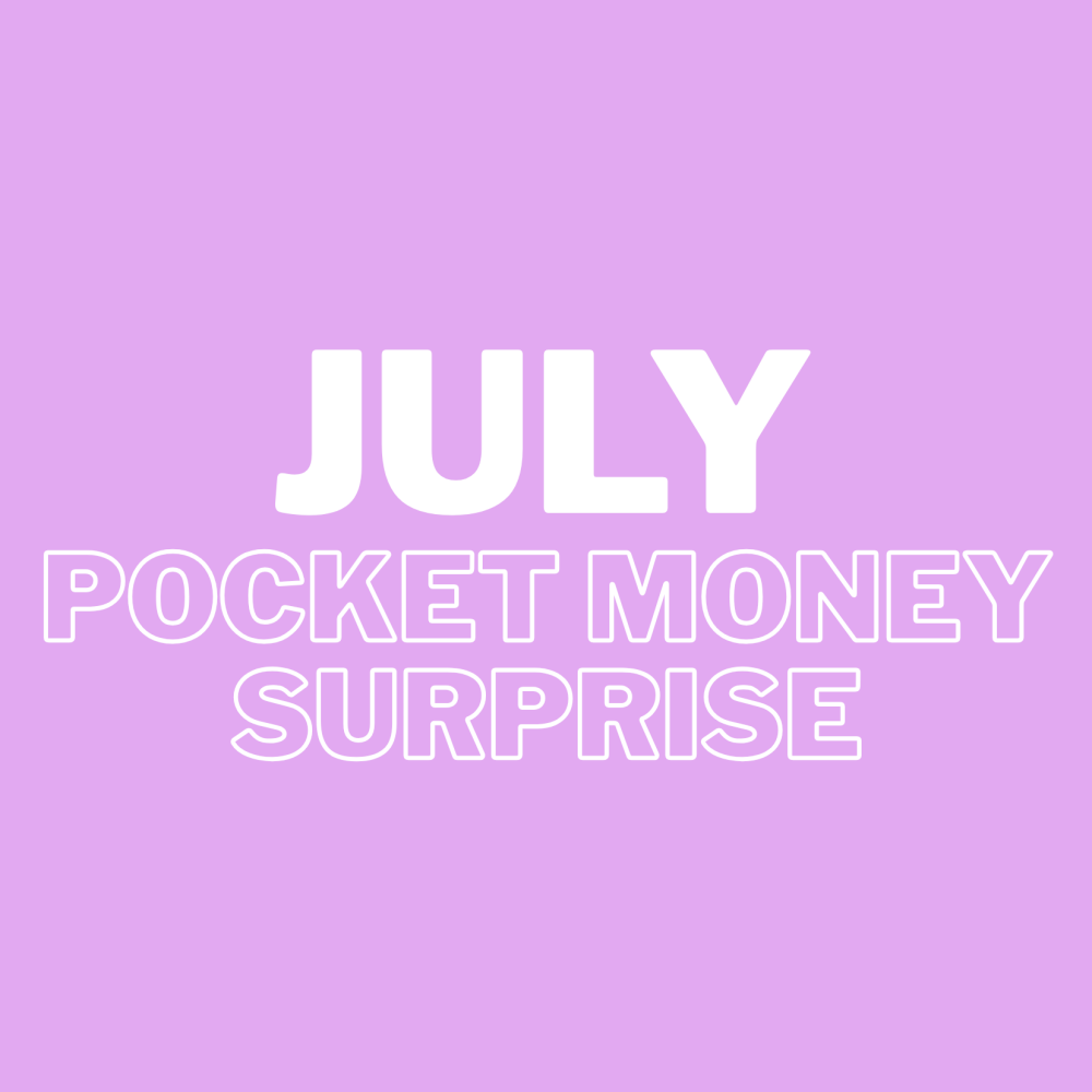 [7a] July Pocket Money Surprise