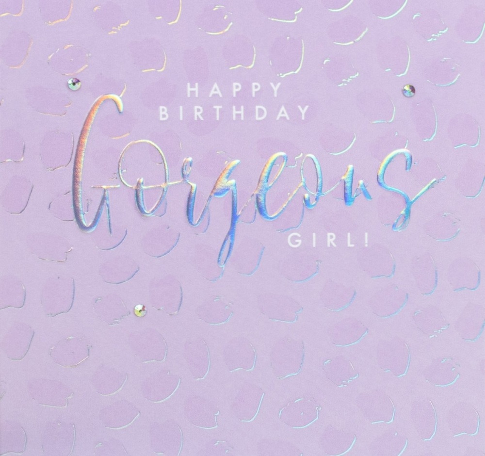 Happy Birthday Gorgeous Girl - Card