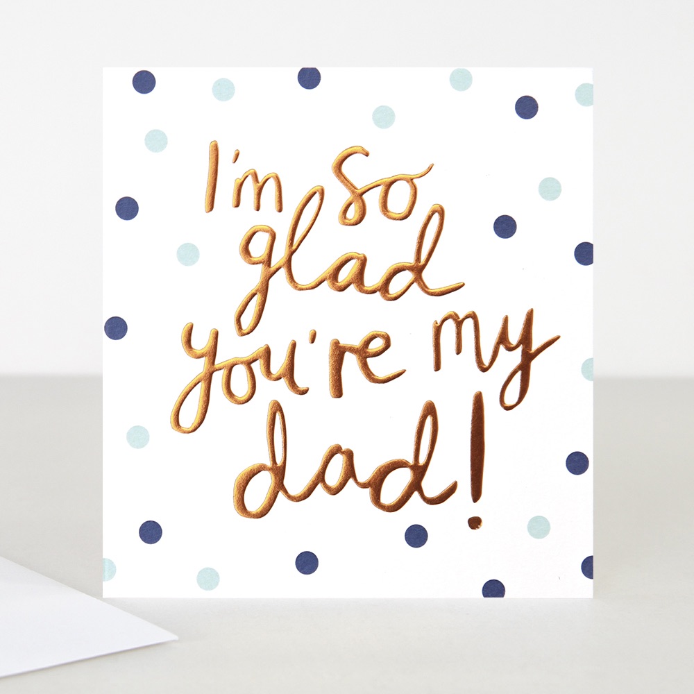 I'm So Glad You're My Dad card, fathers day card, card for dad, card for fa