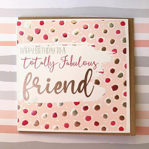 Happy Birthday Totally Fabulous Friend - Card